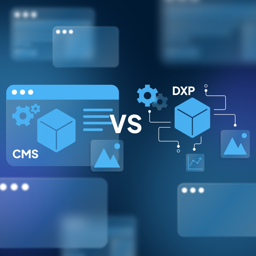 CMS vs. DXP Identifying the Right Platform